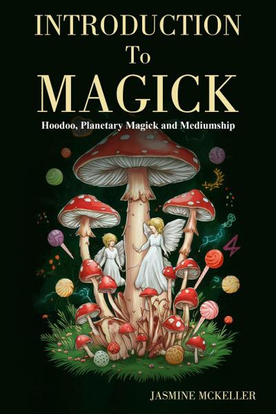 Introduction to Magick Hoodoo, Planetary Magick and Mediumship