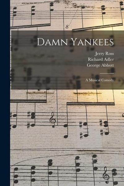 Damn Yankees: a Musical Comedy