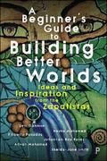 A Beginner’s Guide to Building Better Worlds