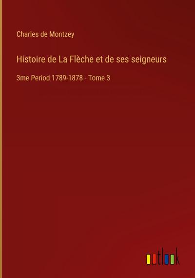 Histoire de La Flèche et de ses seigneurs