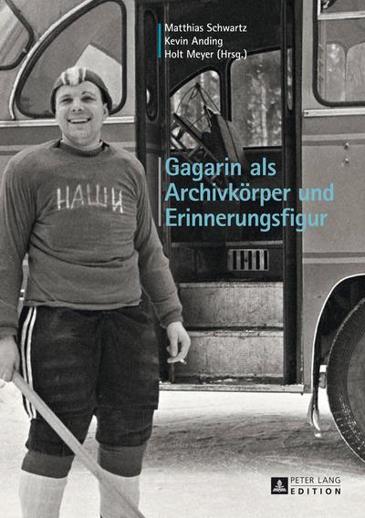 Gagarin als Archivkoerper und Erinnerungsfigur