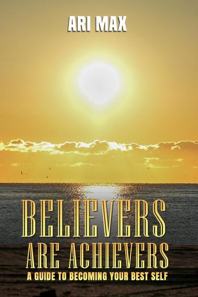 Max, A: Believers are Achievers