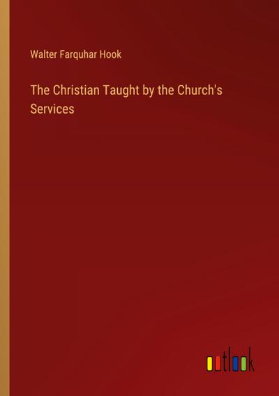 The Christian Taught by the Church’s Services