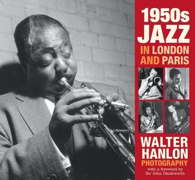 1950s Jazz in London and Paris: Walter Hanlon Photography