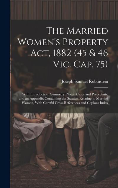 The Married Women’s Property Act, 1882 (45 & 46 Vic. Cap. 75)