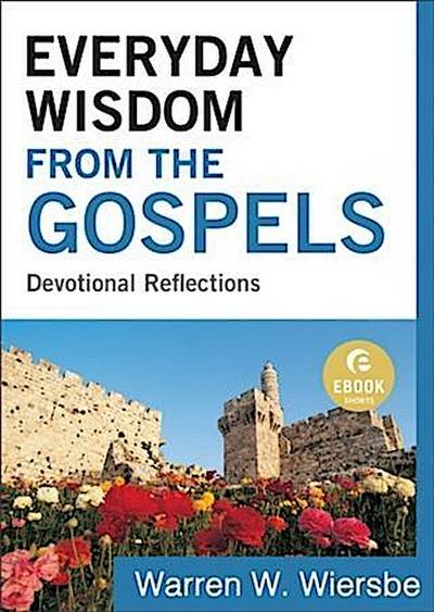 Everyday Wisdom from the Gospels (Ebook Shorts)