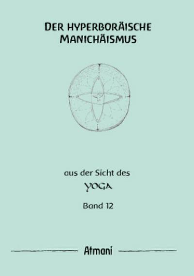Der hyperboräische Manichäismus. Bd.12