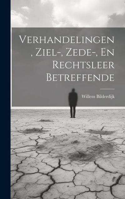 Verhandelingen, Ziel-, Zede-, En Rechtsleer Betreffende