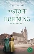 Der Stoff der Hoffnung | Die historische Familiensaga im 19. Jahrhundert von Anett Klose | Ebook