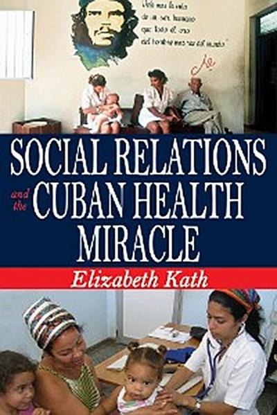 Social Relations and the Cuban Health Miracle