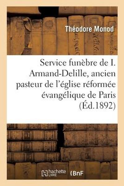 Service Funèbre de I. Armand-Delille, Ancien Pasteur de l’Église Réformée Évangélique