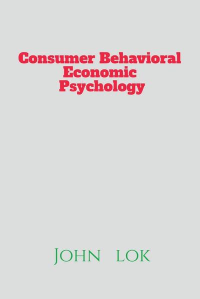 Cosumer Behavioral Economic Psychology