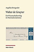 Walter de Gruyter: Ein Wissenschaftsverlag im Nationalsozialismus