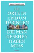 111 Orte in Tübingen, die man gesehen haben muss