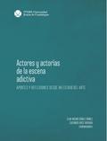 Actores y actorías de la escena adictiva