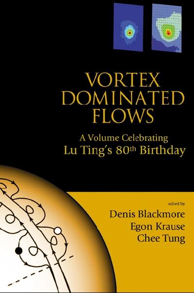 Vortex Dominated Flows: A Volume Celebrating Lu Ting’s 80th Birthday