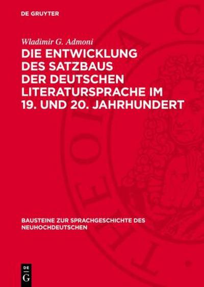 Die Entwicklung des Satzbaus der deutschen Literatursprache im 19. und 20. Jahrhundert