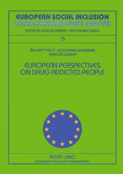 European Perspectives on Drug Addicted People- Drogenabhängige Menschen aus europäischen Blickwinkeln