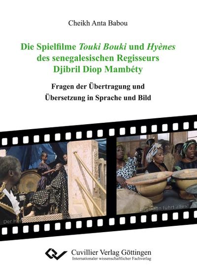 Die Spielfilme Touki Bouki und Hyènes des senegalesischen Regisseurs Djibril Diop Mambéty. Fragen der Übertragung und Übersetzung in Sprache und Bild