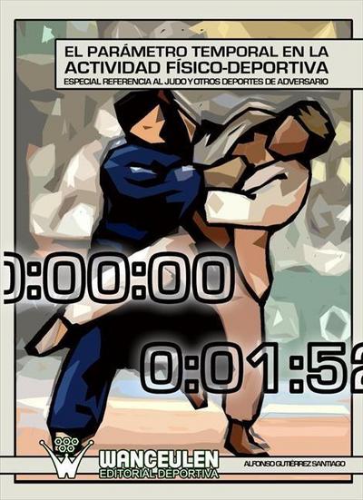 El parámetro temporal en la actividad físico-deportiva : especial referencia al judo y otros deportes de adversario
