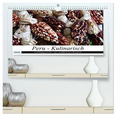 PERU - Kulinarisch (hochwertiger Premium Wandkalender 2026 DIN A2 quer), Kunstdruck in Hochglanz