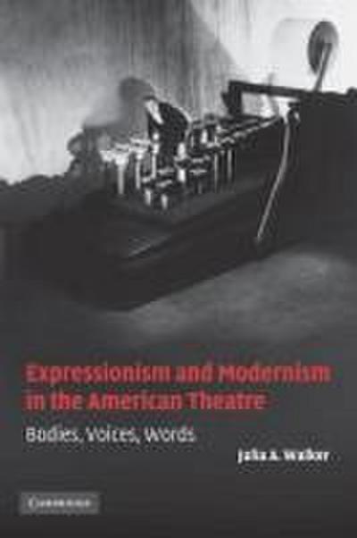 Expressionism and Modernism in the American Theatre