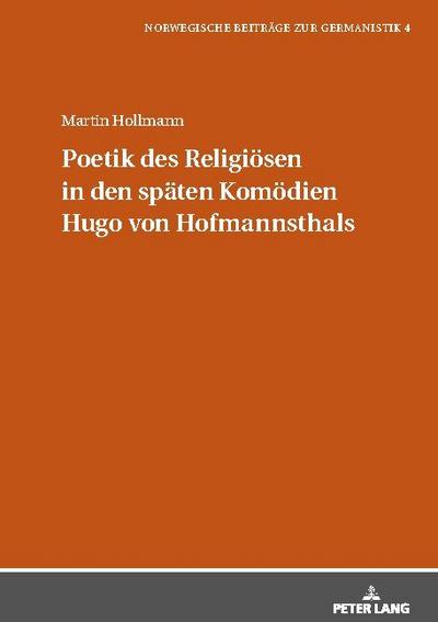 Poetik des Religiösen in den späten Komödien Hugo von Hofmannsthals