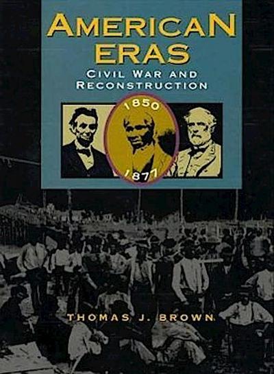Civil War and Reconstruction 1850-1877