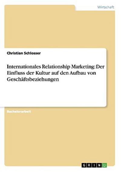 Internationales Relationship Marketing: Der Einfluss der Kultur auf den Aufbau von Geschäftsbeziehungen