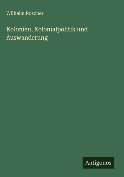Kolonien, Kolonialpolitik und Auswanderung