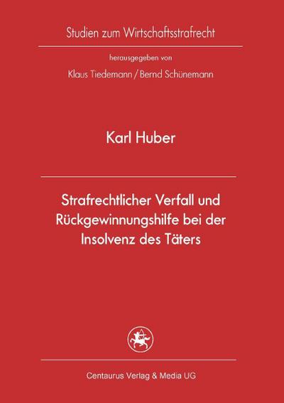Strafrechtlicher Verfall und Rückgewinnungshilfe bei der Insolvenz des Täters