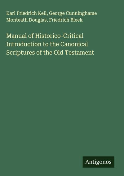 Manual of Historico-Critical Introduction to the Canonical Scriptures of the Old Testament