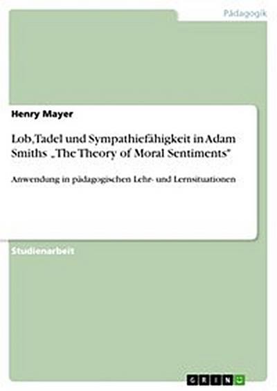 Lob, Tadel und Sympathiefähigkeit in Adam Smiths „The Theory of Moral Sentiments"
