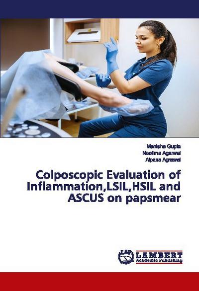 Colposcopic Evaluation of Inflammation,LSIL,HSIL and ASCUS on papsmear