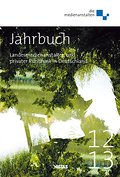 Jahrbuch 2012 / 2013: Landesmedienanstalten und privater Rundfunk in Deutschland