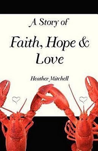 Mitchell, H: STORY OF FAITH HOPE & LOVE