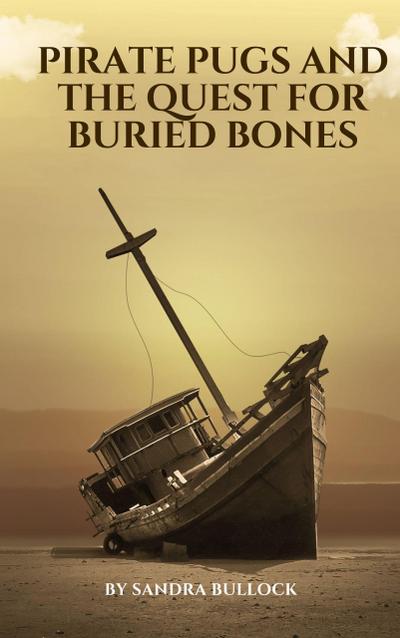 Pirate Pugs and the Quest for Buried Bones (Juvenile fiction, #2)