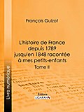 L’histoire de France depuis 1789 jusqu’en 1848 racontée à mes petits-enfants