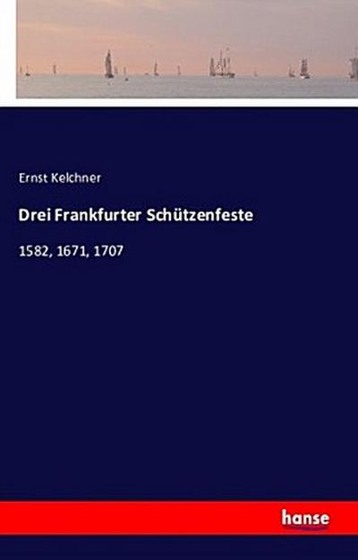 Drei Frankfurter Schützenfeste