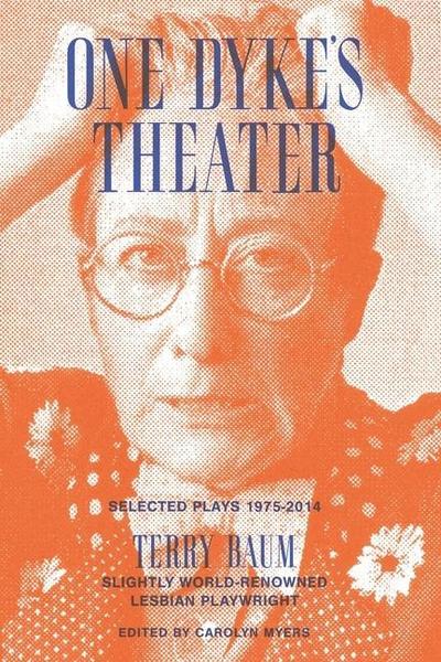 One Dyke’s Theater: Selected Plays, 1975-2014