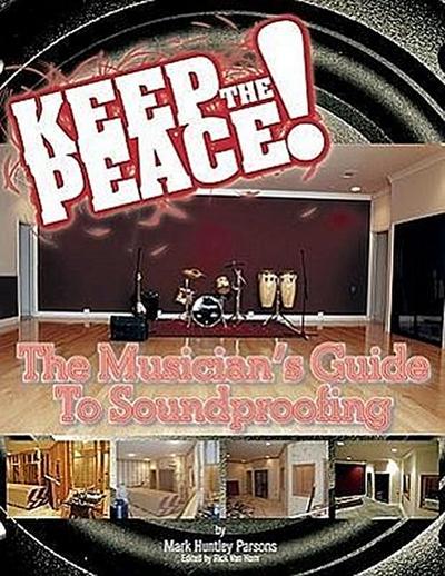 Keep the Peace!: The Musician’s Guide to Soundproofing