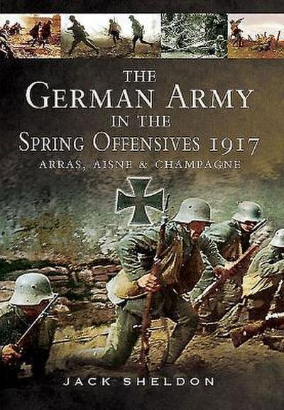 The German Army in the Spring Offensives 1917