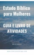 Estudo Biblico para Mulheres: Guia e Livro de Atividades