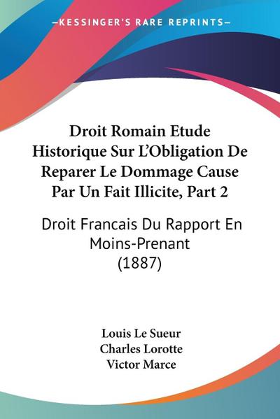 Droit Romain Etude Historique Sur L’Obligation De Reparer Le Dommage Cause Par Un Fait Illicite, Part 2