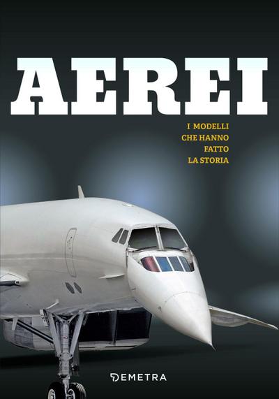 Aerei. I modelli che hanno fatto la storia