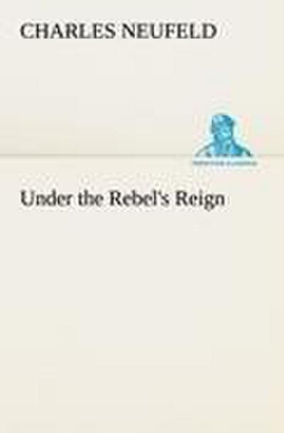 Under the Rebel’s Reign