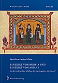 Benedikt von Nursia und Benedikt von Aniane: Karl der Große und die Schaffung des "Karolingischen Mönchtums" (Weisungen der Väter)