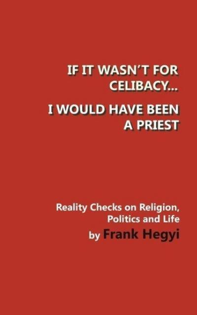 If it wasn’t for celibacy, I would have been a priest