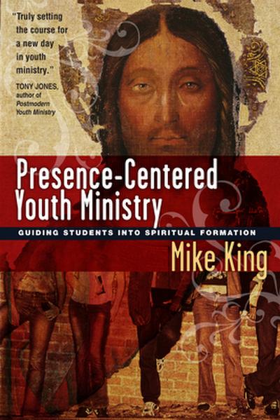 Presence-Centered Youth Ministry