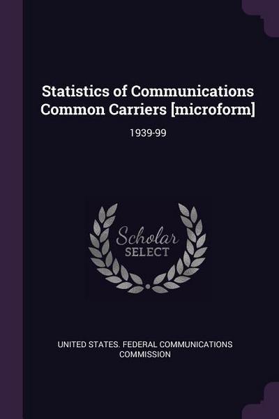 Statistics of Communications Common Carriers [microform]